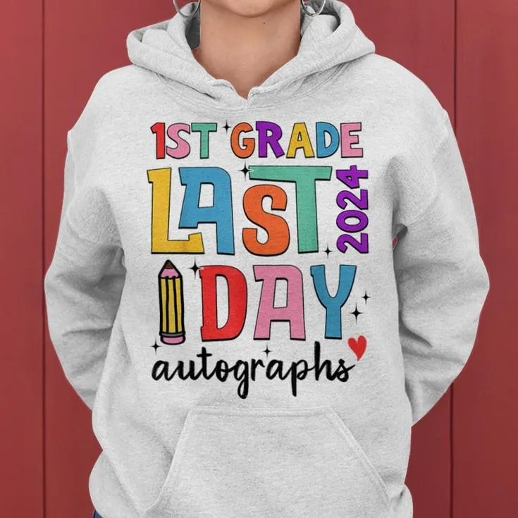 Last Day Autographs 1St Grade Teachers Students 2023-2024 Women Hoodie