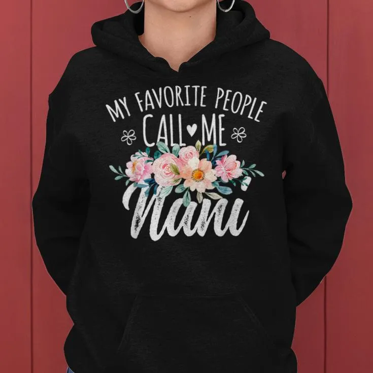 My Favorite People Call Me Nani Floral Birthday Nani Women Hoodie